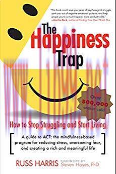 The Happiness Trap: How to Stop Struggling and Start Living: A Guide to ACT