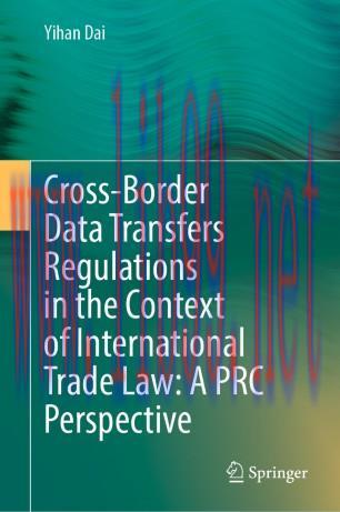 Cross-Border Data Transfers Regulations in the Context of International Trade Law: A PRC Perspe...