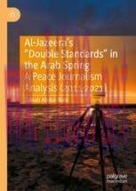 [PDF]Al-Jazeera’s “Double Standards” in the Arab Spring: A Peace Journalism Analysis (2011-2021...