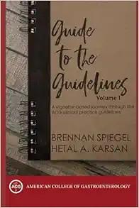 [AME]Guide to the Guidelines, Volume 1: A vignette-based journey through the ACG clinical pract...