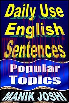Daily Use English Sentences: Popular Topics (English Daily Use Book 26)
