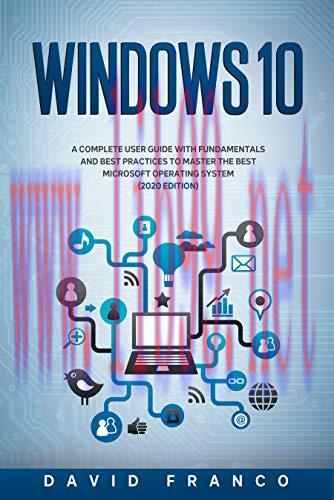 [FOX-Ebook]Windows 10: A Complete User Guide With Fundamentals and Best Practices To Master The...