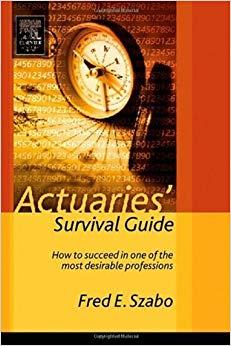 (PDF)Actuaries’ Survival Guide How to Succeed in One of the Most Desirable Professions 1st Edit...