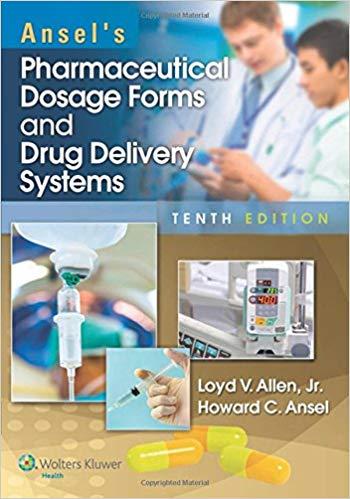 Ansel’s Pharmaceutical Dosage Forms and Drug Delivery Systems, 10th Edition