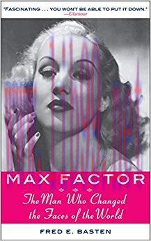 Max Factor: The Man Who Changed the Faces of the World 1st Edition,