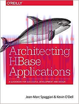 Architecting HBase Applications: A Guidebook for Successful Development and Design 1st Edition
