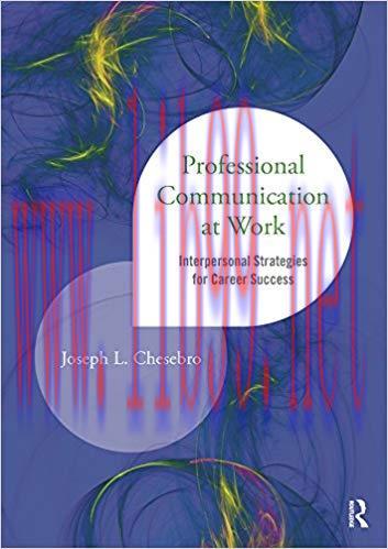 Professional Communication at Work: Interpersonal Strategies for Career Success 1st Edition,