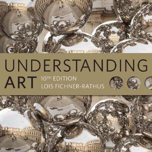 Understanding Art 10th Edition by Lois Fichner-Rathus
