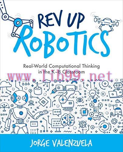 [FOX-Ebook]Rev Up Robotics: Real-World Computational Thinking in the K–8 Classroom