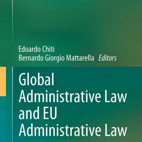 Global Administrative Law and EU Administrative Law-Relationships,Legal Issues and Comparison