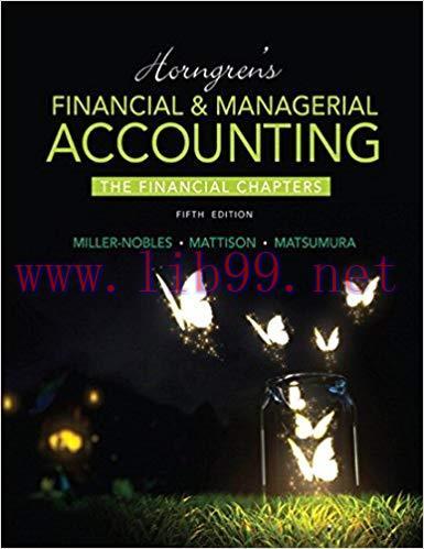 Horngren’s Financial & Managerial Accounting, The Financial Chapters 5th Edition