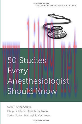 [AME]50 Studies Every Anesthesiologist Should Know (Fifty Studies Every Doctor Should Know) (Or...