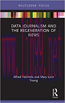 Data Journalism and the Regeneration of News (Disruptions) 1st Edition,