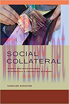 (PDF)Social Collateral: Women and Microfinance in Paraguay’s Smuggling Economy 1st Edition