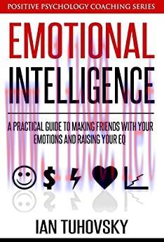 (PDF)Emotional Intelligence: A Practical Guide to Making Friends with Your Emotions and Raising...