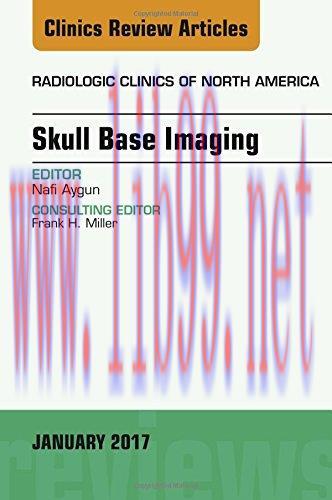 [AME]Skull Base Imaging, An Issue of Radiologic Clinics of North America, 1e (The Clinics: Radi...