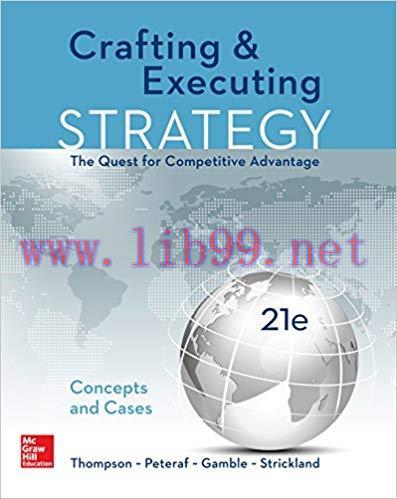 Crafting & Executing Strategy: The Quest for Competitive Advantage: Concepts and Cases 21st Edi...