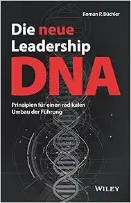 [AME]Die neue Leadership-DNA: Prinzipien für einen radikalen Umbau der Führung (EPUB)