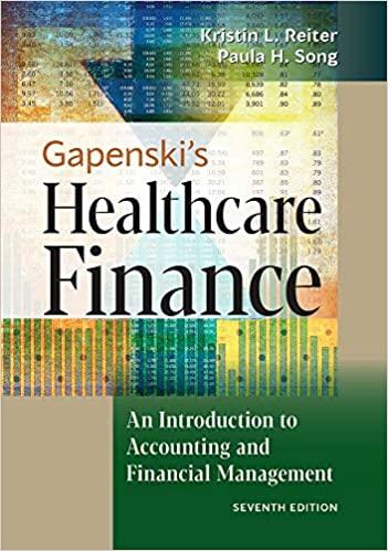 Gapenski’s Healthcare Finance An Introduction to Accounting and Financial Management, 7th Editi...