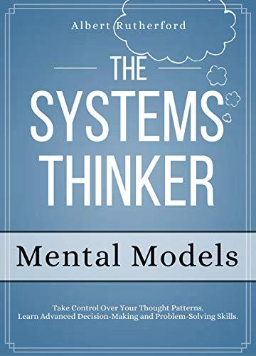 (PDF)The Systems Thinker – Mental Models Take Control Over Your Thought Patterns. Learn Advance...