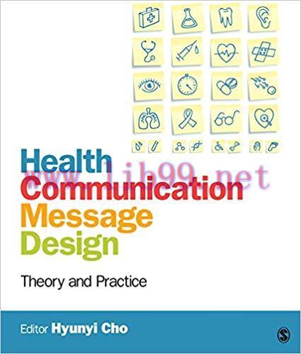 Health Communication Message Design: Theory and Practice 1st Edition,