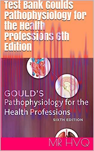 (PDF)Test Bank Goulds Pathophysiology for the Health Professions 6th Edition