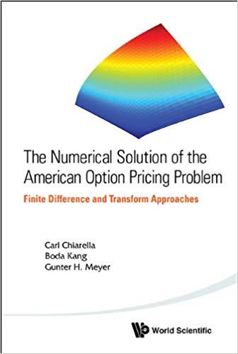 (PDF)The Numerical Solution of the American Option Pricing ProblemFinite Difference and Transfo...
