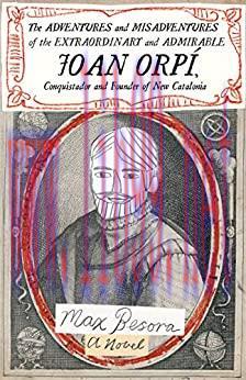 (PDF)The Adventures and Misadventures of the Extraordinary and Admirable Joan Orpí, Conquistado...
