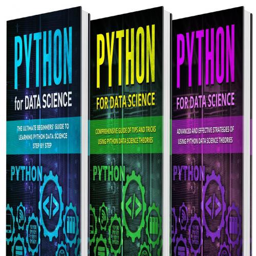 Python For Data Science_ 3 Books in 1 - The Ultimate Beginners' and Effective Strategies of Usi...