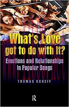 What’s Love Got to Do with It?: Emotions and Relationships in Pop Songs 1st Edition,