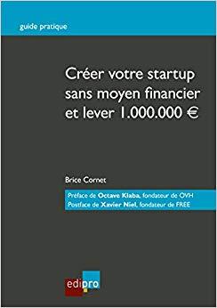 (PDF)Créer votre start-up sans moyen financier et lever 1.000.000?Guide pratique (French Editio...