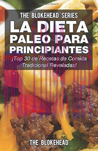[AME]La Dieta Paleo Para Principiantes: Top 30 de Recetas de Comida Tradicional Reveladas! (Spa...