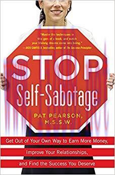 Stop Self-Sabotage: Get Out of Your Own Way to Earn More Money, Improve Your Relationships, and...