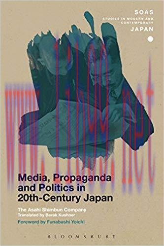 Media, Propaganda and Politics in 20th-Century Japan (SOAS Studies in Modern and Contemporary J...