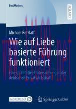 [PDF]Wie auf Liebe basierte Führung funktioniert: Eine qualitative Untersuchung in der deutsche...