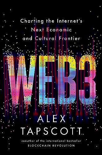 [FOX-Ebook]Web3: Charting the Internet's Next Economic and Cultural Frontier