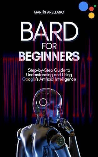 [FOX-Ebook]Bard for Beginners: Step-by-Step Guide to Understanding and Using Google's Artificia...