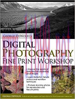 George DeWolfe’s Digital Photography Fine Print Workshop 1st Edition