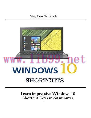 [FOX-Ebook]Windows 10 Shortcuts: Learn impressive Windows 10 Shortcut Keys in 60 minutes