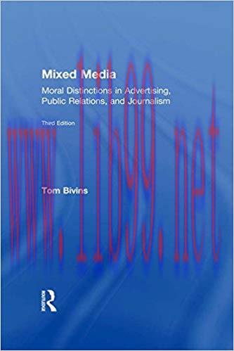 Mixed Media: Moral Distinctions in Advertising, Public Relations, and Journalism 3rd Edition,