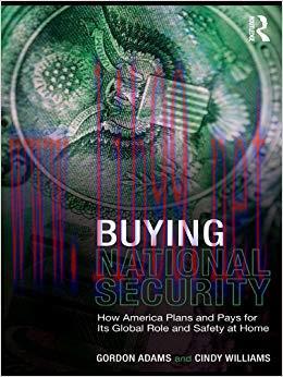 Buying National Security: How America Plans and Pays for Its Global Role and Safety at Home 1st...