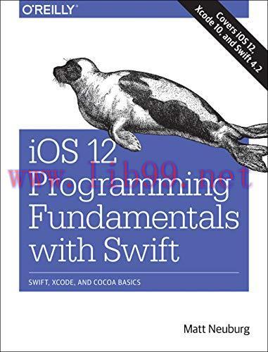 [FOX-Ebook]iOS 12 Programming Fundamentals with Swift: Swift, Xcode, and Cocoa Basics
