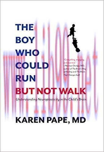 (PDF)The Boy Who Could Run But Not Walk :Understanding Neuroplasticity in the Child’s Brain 1st...