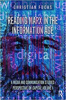 Reading Marx in the Information Age: A Media and Communication Studies Perspective on Capital V...