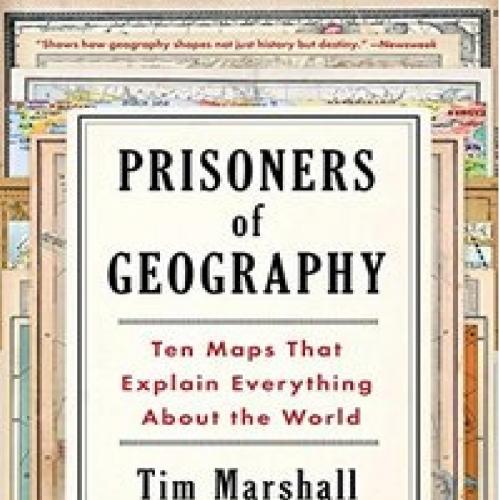 Prisoners of Geography Ten Maps That Explain Everything About the World