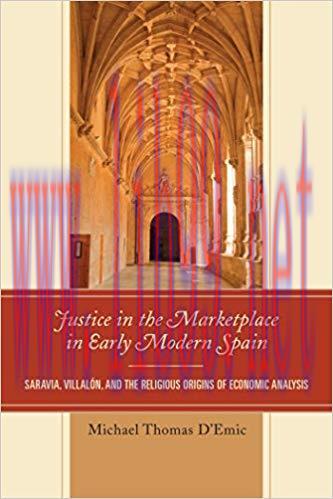 (PDF)Justice in the Marketplace in Early Modern Spain: Saravia, Villalon and the Religious Orig...