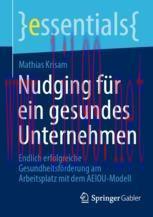 [PDF]Nudging für ein gesundes Unternehmen: Endlich erfolgreiche Gesundheitsförderung am Arbeits...