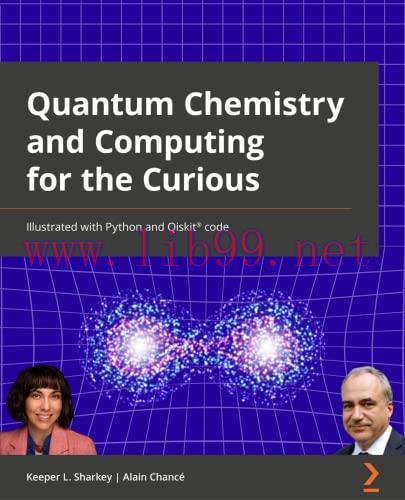 [FOX-Ebook]Quantum Chemistry and Computing for the Curious: Illustrated with Python and Qiskit®...