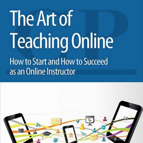 Art of Teaching Online How to Start and How to Succeed as an Online Instructor 1st, The - Larry...