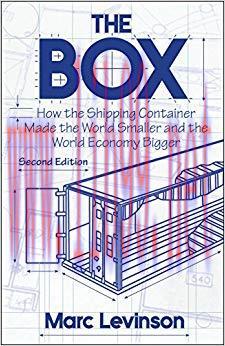 The Box: How the Shipping Container Made the World Smaller and the World Economy Bigger – Secon...